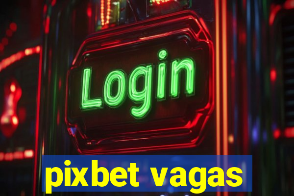 pixbet vagas